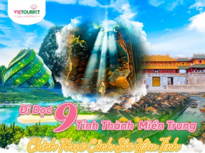 TOUR DU LỊCH KHÁM PHÁ CẢNH SẮC HỮU TÌNH: 9 TỈNH MIỀN TRUNG