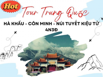 TOUR HÀ KHẨU – CÔN MINH – NÚI TUYẾT KIỆU TỬ 4N3Đ